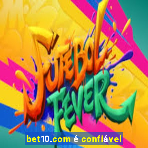 bet10.com é confiável